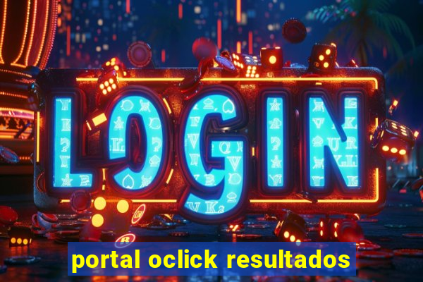 portal oclick resultados